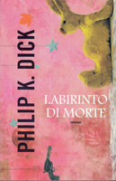 Philip K. Dick A Maze of Death cover LABIRINTO DI MORTE